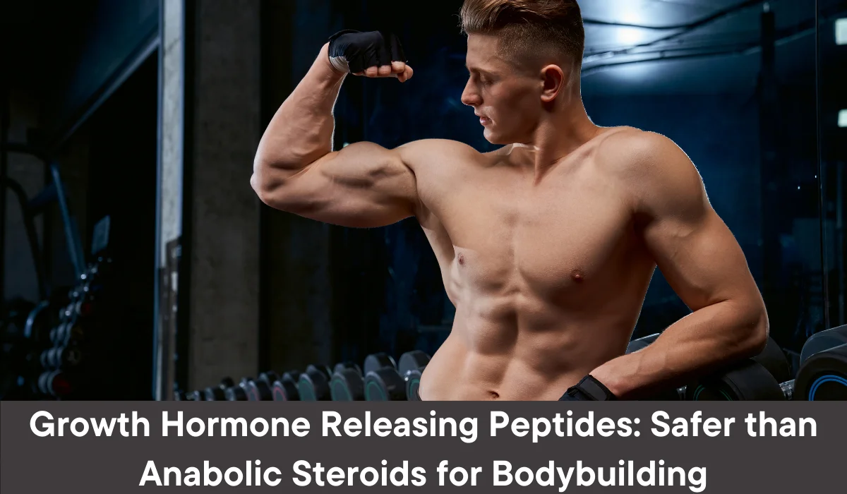 Growth Hormone Releasing Peptides: Safer than Anabolic Steroids for Bodybuilding